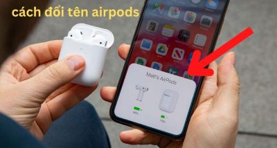 Hướng dẫn cách đổi tên Airpods trên mọi loại thiết bị