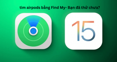 Hướng dẫn chi tiết cách định vị tìm Airpods khi bị mất