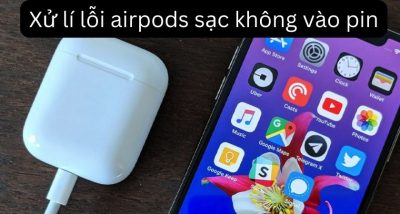 Airpods Pro sạc không vào pin ? Nguyên nhân và cách xử lý