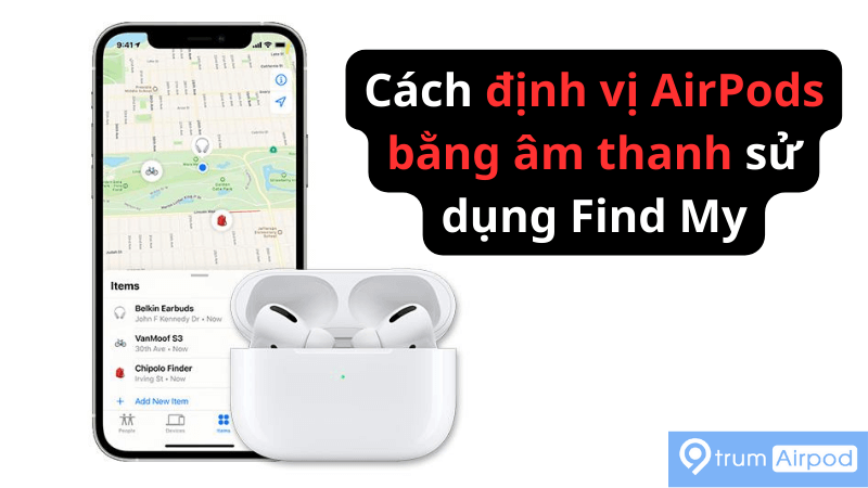 Cách định vị AirPods bằng âm thanh trên ứng dụng Find My