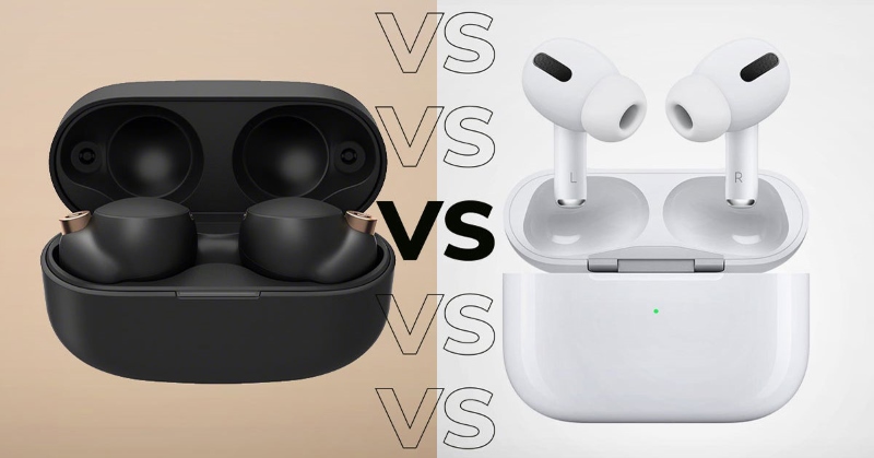 So sánh AirPods Pro và Sony WF-1000XM4: Nên chọn tai nghe nào?