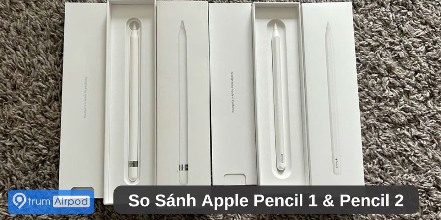 So sánh Apple Pencil 1 và Apple Pencil 2